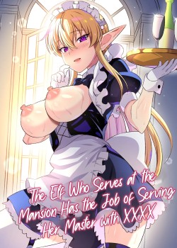 Oyashiki ni Tsukaeru Elf wa Goshujin-sama ni XXXX de Gohoushi Suru no ga Shigoto desu