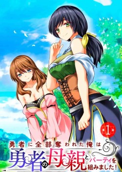 Sampul Yuusha Ni Zenbu Ubawareta Ore Wa Yuusha No Hahaoya To Party Wo Kumimashita!